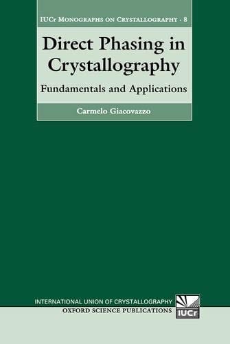 Direct Phasing in Crystallography: Fundamentals and Applications (International Union of Crystallography - Monographs on Crystallography)