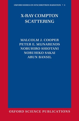 X-Ray Compton Scattering (Oxford Series on Synchrotron Radiation, 5)