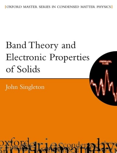 Band Theory and Electronic Properties of Solids (Oxford Master Series in Physics)