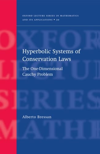 Hyperbolic Systems of Conservation Laws: The One-Dimensional Cuachy Problem (Oxford Lecture Series in Mathematics and Its Applications, 20)