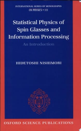 Statistical Physics of Spin Glasses and Information Processing: An Introduction (International Series of Monographs on Physics)