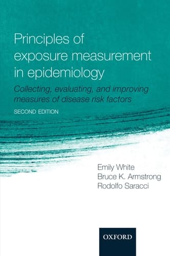 Principles of Exposure Measurement in Epidemiology: Collecting, Evaluating, and Improving Measures of Disease Risk Factors