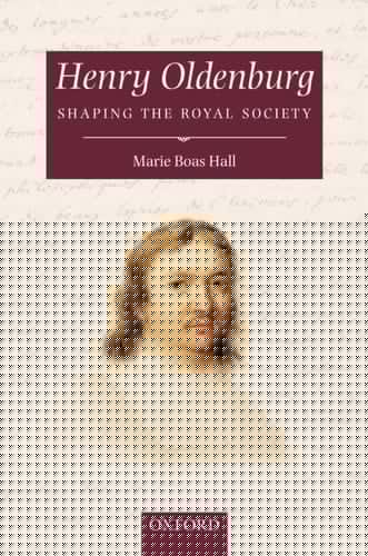 Henry Oldenburg: Shaping the Royal Society