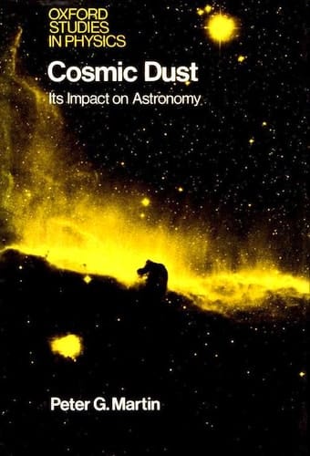 Cosmic Dust: Its Impact on Astronomy (Oxford Studies in Physics)