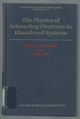 The Physics of Interacting Electrons in Disordered Systems (International Series of Monographs on Physics, 76)