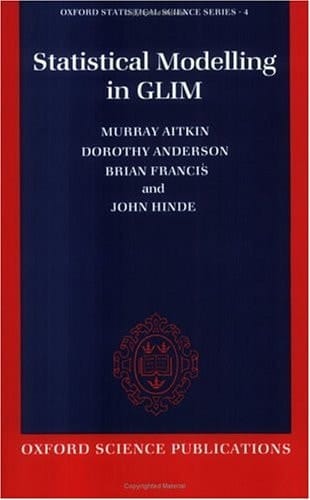 Statistical Modelling in GLIM (Oxford Statistical Science Series)