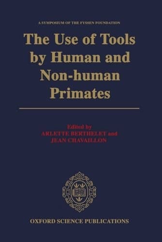 The Use of Tools by Human and Non-human Primates (Symposia of the Fyssen Foundation)