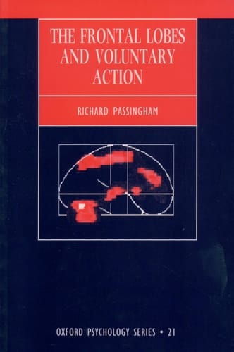 The Frontal Lobes and Voluntary Action (Oxford Psychology Series, 21)