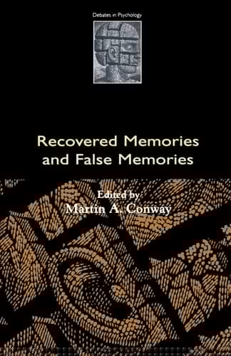 Recovered Memories and False Memories (Debates in Psychology)