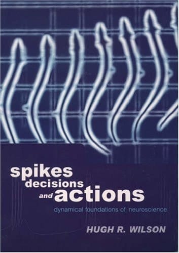 Spikes, Decisions, and Actions: The Dynamical Foundations of Neurosciences