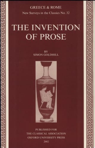 The Invention of Prose (New Surveys in the Classics, Series Number 32)