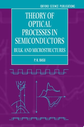 Theory of Optical Processes in Semiconductors: Bulk and Microstructures (Series on Semiconductor Science and Technology)