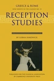 Reception Studies: New Surveys in the Classics (Greece & Rome. New Surveys in the Classics, No. 33)