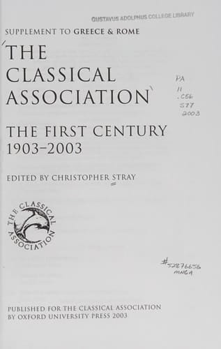 The Classical Association: The First Century 1903-2003 (New Surveys in the Classics S)
