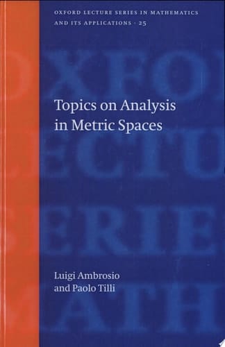 Topics on Analysis in Metric Spaces (Oxford Lecture Series in Mathematics and Its Applications)