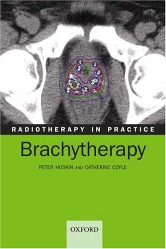 Radiotherapy in Practice - Brachytherapy (Radiotherapy in Practice, No. 1)