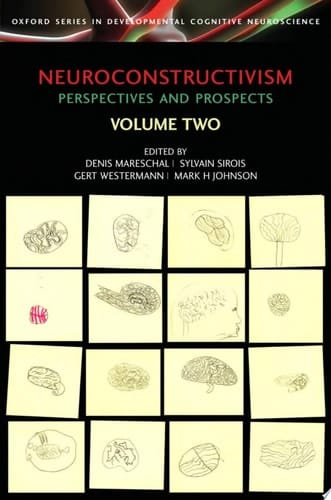 Neuroconstructivism - II: Perspectives and Prospects (Developmental Cognitive Neuroscience)