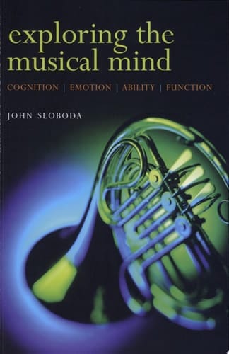 Exploring the Musical Mind: Cognition, Emotion, Ability, Function