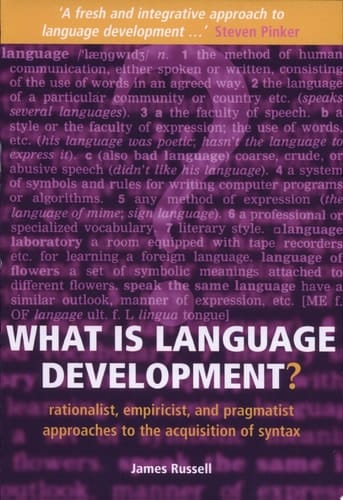 What Is Language Development : Rationalist, Empiricist, and Pragmatist Approaches to the Acquisition of Syntax