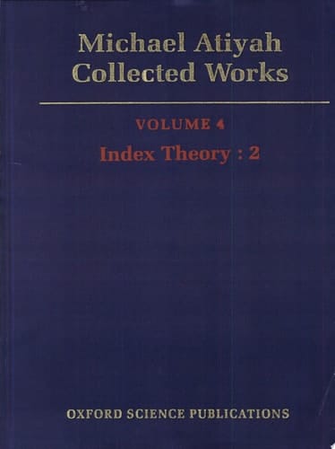 Michael Atiyah: Collected Works: Volume 4: Index Theory: 2 Volume 4: Index Theory: 2