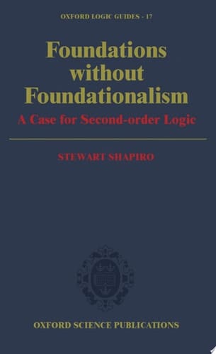 Foundations Without Foundationalism: A Case for Second-Order Logic (Oxford Logic Guides, 17)