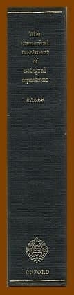 The Numerical Treatment of Integral Equations (Monographs on Numerical Analysis)