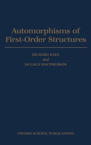 Automorphisms of First-Order Structures (Oxford Science Publications)