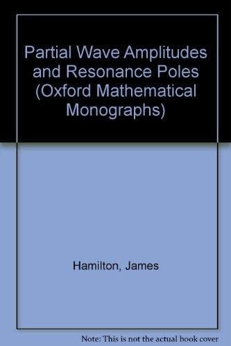 Partial wave amplitudes and resonance poles, (Oxford mathematical monographs)