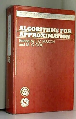 Algorithms for Approximation (The Institute of Mathematics and its Applications Conference Series, New Series, 10)