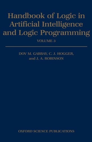 Handbook of Logic in Artificial Intelligence and Logic Programming: Volume 3: Nonmonotonic Reasoning and Uncertain Reasoning
