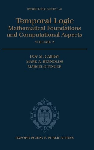 Temporal Logic: Mathematical Foundations and Computational Aspects: Volume 2