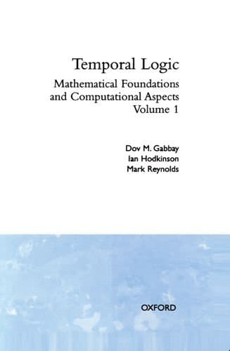 Temporal Logic: Volume 1 (Oxford Logic Guides)
