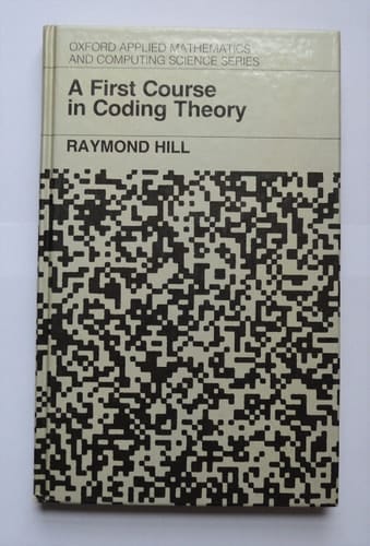 A First Course in Coding Theory (Oxford Applied Mathematics and Computing Science Series)
