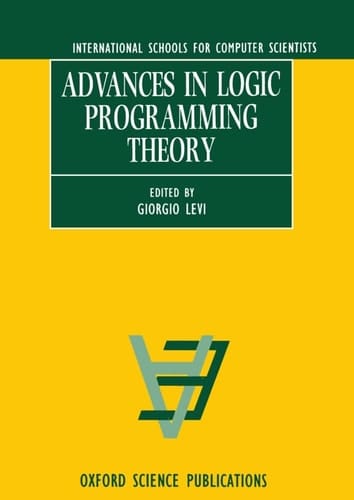 Advances in Logic Programming Theory (International Schools for Computer Scientists)