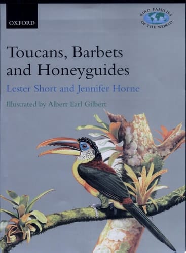 Toucans, Barbets and Honeyguides: Ramphastidae, Capitonidae and Indicatoridae (Bird Families of the World S.)