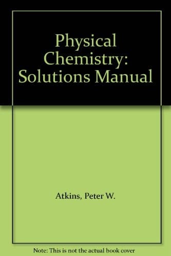 Physical Chemistry: Solutions Manual