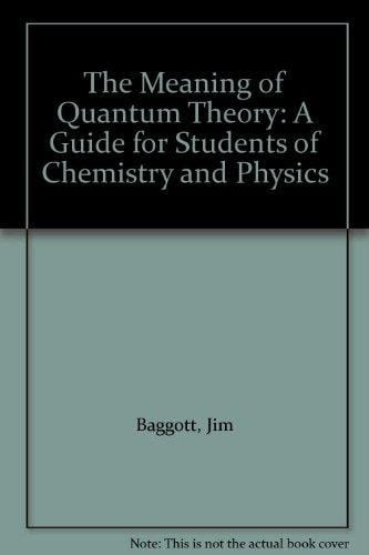 The Meaning of Quantum Theory: A Guide for Students of Chemistry and Physics