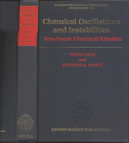 Chemical Oscillations and Instabilities: Non-linear Chemical Kinetics (International Series of Monographs on Chemistry, 21)