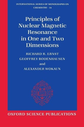 Principles of Nuclear Magnetic Resonance in One and Two Dimensions (International Series of Monographs on Chemistry, 14)