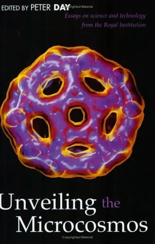 Unveiling the Microcosmos: Essays on Science and Technology from the Royal Institution