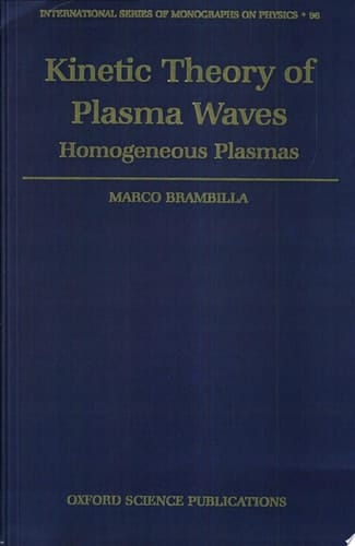Kinetic Theory of Plasma Waves: Homogeneous Plasmas (International Series of Monographs on Physics, 96)