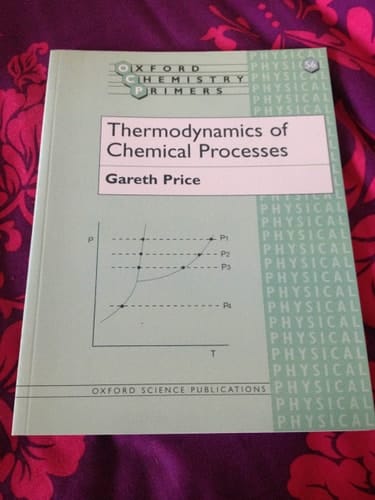 Thermodynamics of Chemical Processes (Oxford Chemistry Primers, 56)
