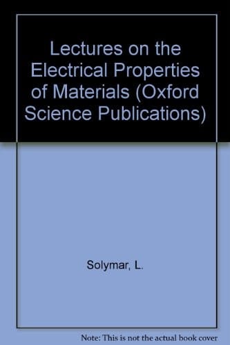 Lectures on the Electrical Properties of Materials (Oxford Science Publications)