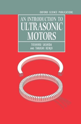 An Introduction to Ultrasonic Motors (Monographs in Electrical and Electronic Engineering)