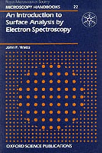 An Introduction to Surface Analysis by Electron Spectroscopy (Royal Microscopical Society Microscopy Handbooks, 22)