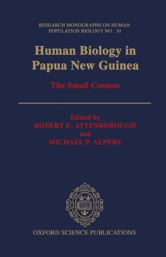Human Biology in Papua New Guinea: The Small Cosmos (Research Monographs on Human Population Biology, 10)
