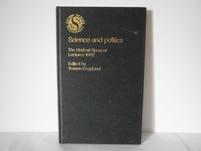 Science and Politics: The Herbert Spencer Lectures, 1982