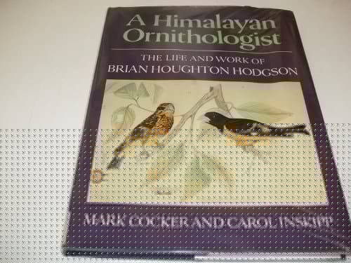 A Himalayan Ornithologist: The Life and Work of Brian Houghton Hodgson