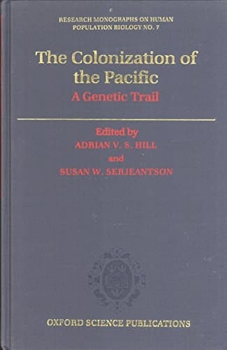 The Colonization of the Pacific: A Genetic Trail (Research Monographs on Human Population Biology, 7)