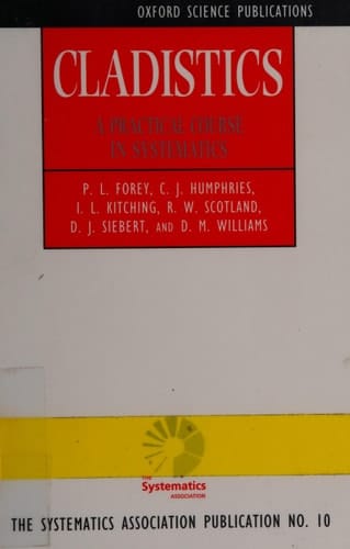 Cladistics: A Practical Course in Systematics (The Systematics Association Publication, No. 10)